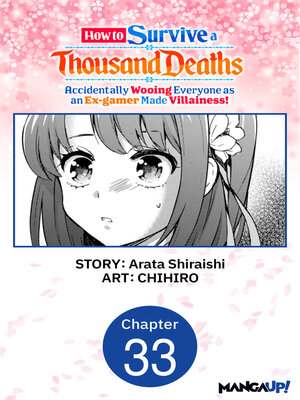 cover image of How to Survive a Thousand Deaths: Accidentally Wooing Everyone as an Ex-gamer Made Villainess!, Chapter 33
